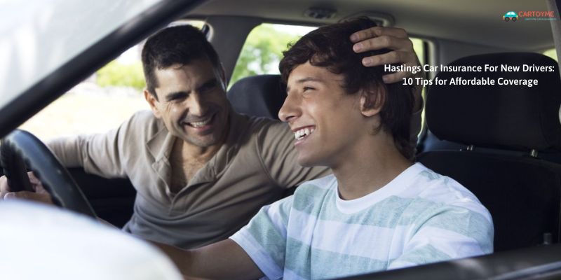 Hastings Car Insurance For New Drivers: 10 Tips for Affordable Coverage
