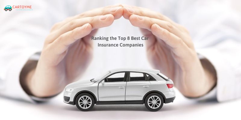 Ranking the Top 8 Best Car Insurance Companies