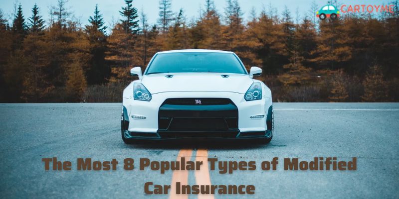 The Most 8 Popular Types of Modified Car Insurance