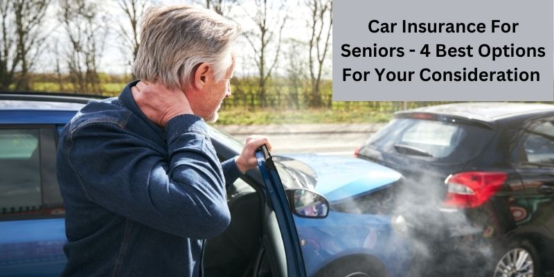 Car Insurance For Seniors - 4 Best Options For Your Consideration