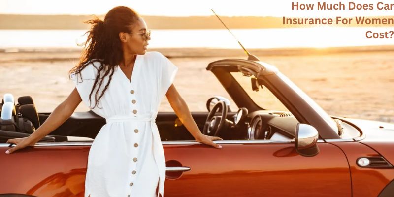 How Much Does Car Insurance For Women Cost?